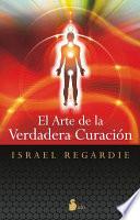 Libro El arte de la verdadera curacion / The Art of True Healing
