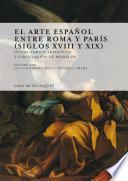 El arte español entre Roma y París (siglos XVIII y XIX)