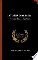 Libro El Celoso Don Lesmes: Comedia Nueva En Tres Actos