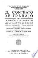 El contrato de trabajo ante la razón y el derecho, las leyes del trabajo industrial, sindicatos profesionales, pactos colectivos