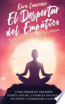 Libro El Despertar Del Empático - Cómo Dejar de Absorber el Dolor, Estrés, Energía Negativa de Otros y Comenzar a Sanar