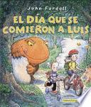 Libro El dia que se comieron a Luis / The Day Louis Got Eaten