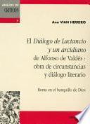 Libro El Diálogo de Lactancio y un arcidiano de Alfonso de Valdés : obra de circunstancias y diálogo literario