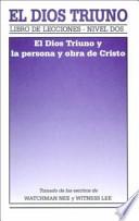 El Dios Triuno: El Dios Triuno y la Persona y Obra de Cristo = The Triune God and the Person and Work of Christ