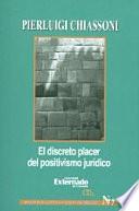 El discreto placer del positivismo jurídico. serie teoría jurídica y filosofía del derecho N.° 77