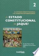 Libro ¿El estado constitucional en jaque? Tomo II. El estado constitucional y el derecho internacional