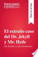 El extraño caso del Dr. Jekyll y Mr. Hyde de Robert Louis Stevenson (Guía de lectura)