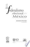 El federalismo electoral en México