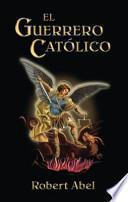 Libro El Guerrero Catolico: Spanish Version of the Catholic Warrior