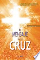 El Mensaje De La Cruz : The Message of the Cross (Spanish Edition)