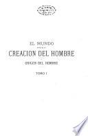 El mundo antes de la creación del hombre. Orígen del hombre
