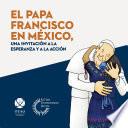 Libro El papa Francisco en México, una invitación a la esperanza y a la acción