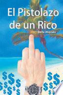 Libro El Pistolazo de un Rico