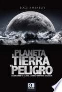 Libro El Planeta tierra en peligro (Calentamiento Global, Cambio Climático, Soluciones)