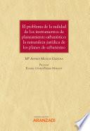 Libro El problema de la nulidad de los instrumentos de planeamiento urbanístico: la naturaleza jurídica de los planes de urbanismo