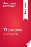 Libro El proceso de Franz Kafka (Guía de lectura)