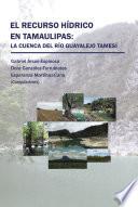Libro El Recurso Hídrico En Tamaulipas: La Cuenca Del Río Guayalejo Tamesí
