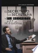 Libro El secretario, la secretaria y el secreto de Victoria