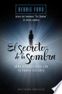 Libro El secreto de la sombra : cómo reconciliarte con tu propia historia