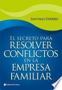 Libro El secreto para resolver conflictos en la empresa familiar