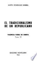 El tradicionalismo de un republicano: Valencia fuera de órbita