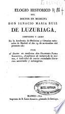 Elogio histórico del doctor en medicina don Ignacio Maria Ruiz de Luzuriaga