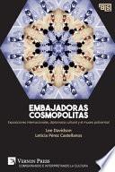 Libro Embajadoras cosmopolitas. Exposiciones internacionales, diplomacia cultural y el museo policentral