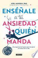 Libro Enséñale a tu ansiedad quién manda