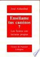 Enséñame tus caminos 7. Los Santos con lecturas propias