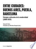 Libro Entre ciudades : Buenos Aires, Puebla, Barcelona