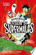 Libro Escuela de supermalos 2 - Cómo robar un dragón