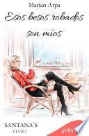 Libro Esos besos robados son míos (Santana's club 2)