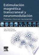 Estimulación magnética transcraneal y neuromodulación : presente y futuro en neurociencias