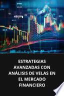 Libro ESTRATEGIAS AVANZADAS CON ANÁLISIS DE VELAS EN EL MERCADO FINANCIERO