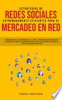 Libro Estrategias de Redes Sociales Extremadamente Eficientes Para el Mercadeo en red