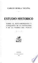 Estudio histórico sobre el descubrimiento y conquista de la Patagonia y de la Tierra del Fuego