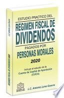 Libro ESTUDIO PRACTICO DEL REGIMEN FISCAL DE DIVIDENDOS PAGADOS POR PERSONAS MORALES 2020