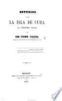 Estudios sobre la isla de Cuba