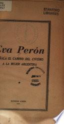 Eva Perón señala el camino del civismo a la mujer argentina