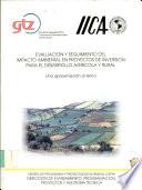 Evaluación y seguimiento del impacto ambiental en proyectos de inversión para el desarrollo agrícola y rural
