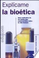 Explícame la bioética