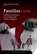 Libro Familias rotas. Conflictos familiares en la España de fines del Antiguo Régimen