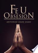 Libro Fe u obsesión