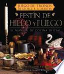 Festin de Hielo y Fuego. Libro Oficial de Cocina de Juego de Tronos