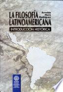 Filosofía Latinoamericana, La. Introducción Histórica