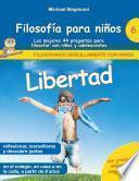 Libro Filosofía para niños: Libertad. Las mejores 44 preguntas para filosofar con niños y adolescentes