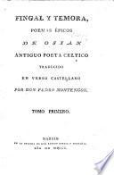 Fingal Y Temora, Poemas Epicos ... Traducido En Verso Castellano Por Don Pedro Montengon