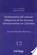 Libro Fundamentos del carácter obligatorio de los recursos administrativos en Colombia