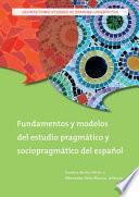 Libro Fundamentos y modelos del estudio pragmÃ¡tico y sociopragmÃ¡tico del espaÃ±ol