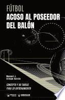 Libro Fútbol. Acoso al poseedor del balón